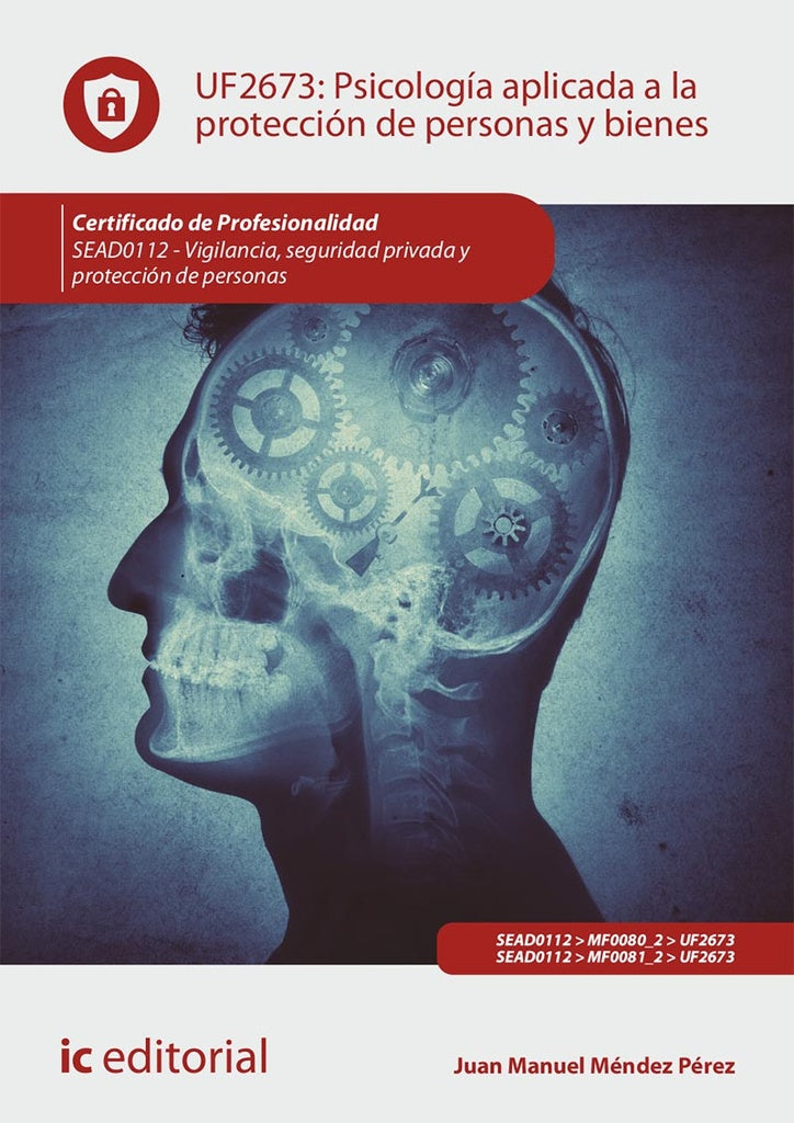 Psicologia aplicada a la proteccion de personas y bienes. SEAD0112 - Vigilancia, Seguridad privada y | Juan Manuel Mendez Perez