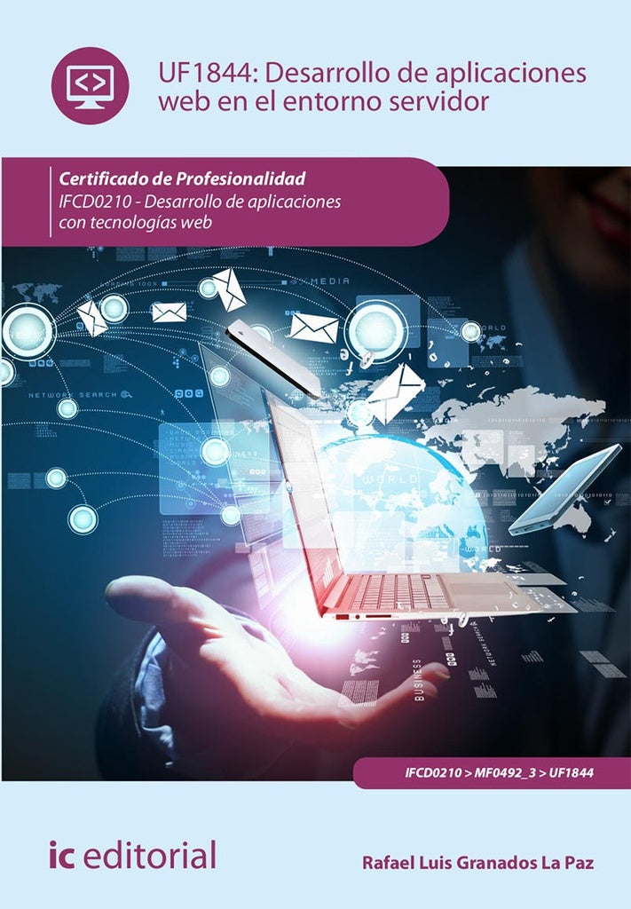 Desarrollo de aplicaciones web en el entorno servidor. IFCD0210 - Desarrollo de aplicaciones con tec | Rafael Luis Granados La Paz