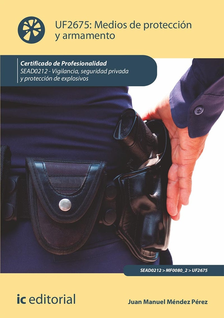 Medios de proteccion y armamento. SEAD0212 - Vigilancia, Seguridad privada y Proteccion de explosivo | Juan Manuel Mendez Perez
