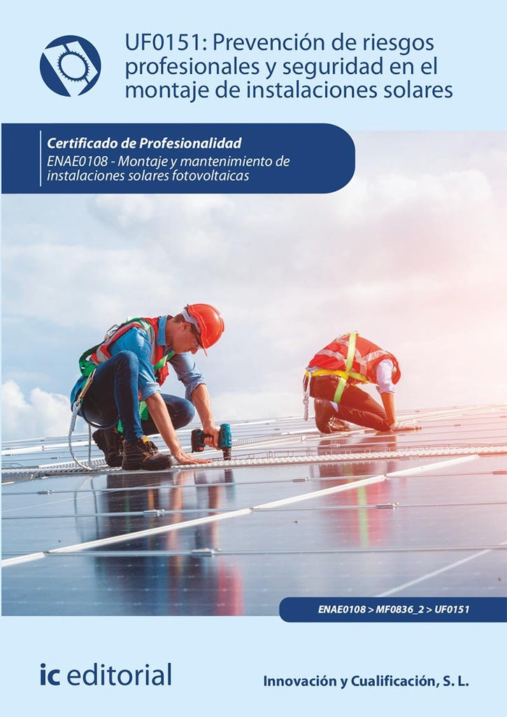 Prevencion de riesgos profesionales y seguridad en el montaje de instalaciones solares. ENAE0108 - M | Innovacion y Cualificacion S. L.