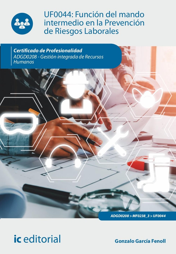 Funcion del mando intermedio en la Prevencion de Riesgos Laborales. ADGD0208 - Gestion integrada de | Gonzalo Garcia Fenoll