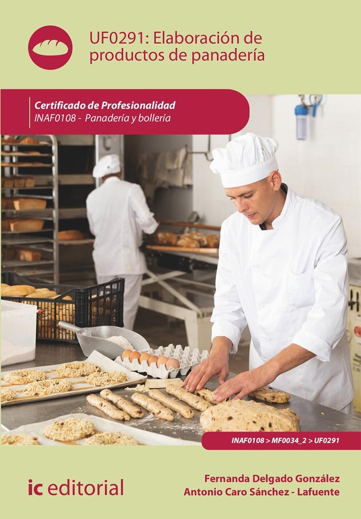 Elaboracion de productos de panaderia. INAF0108 - Panaderia y Bolleria | Fernanda Delgado Gonzalez