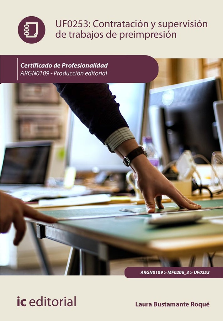 Contratacion y supervision de trabajos de preimpresion. ARGN0109 - Produccion editorial | Laura Bustamante Roque