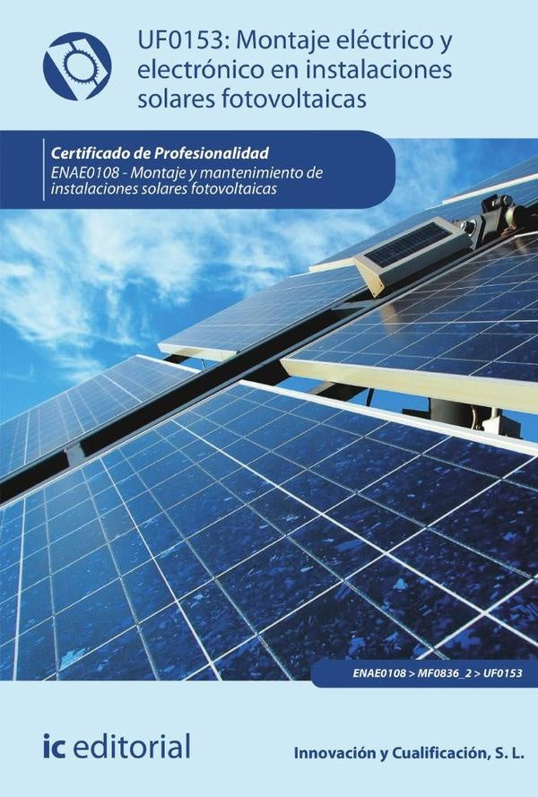 Montaje electrico y electronico en instalaciones solares fotovoltaicas. ENAE0108 - Montaje y Manteni | Miguel angel Sanchez Maza