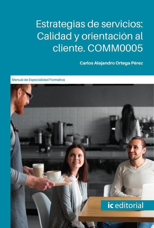 Estrategias de servicios: Calidad y orientacion al cliente | Carlos Alejandro Ortega Perez