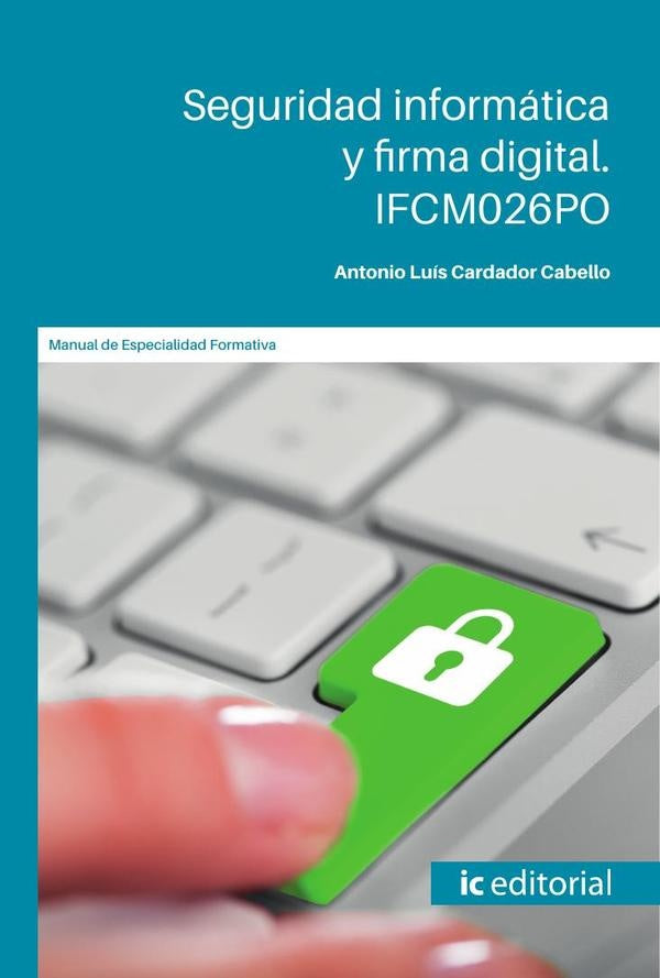 Seguridad informatica y firma digital | Antonio Luis Cardador Cabello