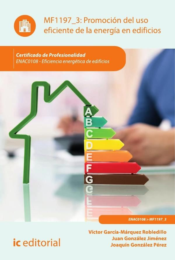 Promocion del uso eficiente de la energia en edificios. ENAC0108 - Eficiencia energetica en edificio | Joaquin Gonzalez Perez