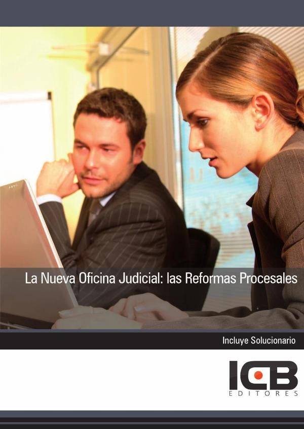 La Nueva Oficina Judicial: las Reformas Procesales | ICB Editores
