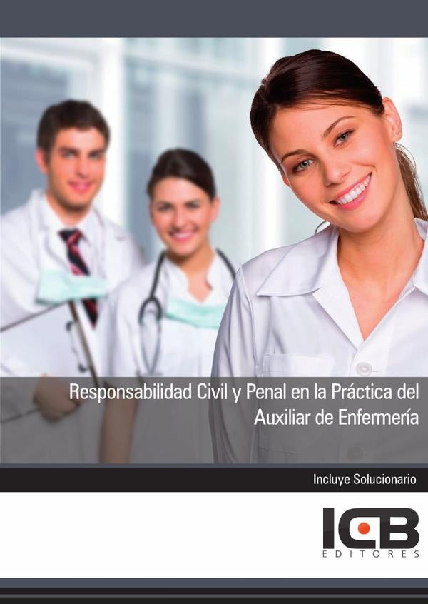 Responsabilidad Civil y Penal en la Practica del Auxiliar de Enfermeria | ICB Editores
