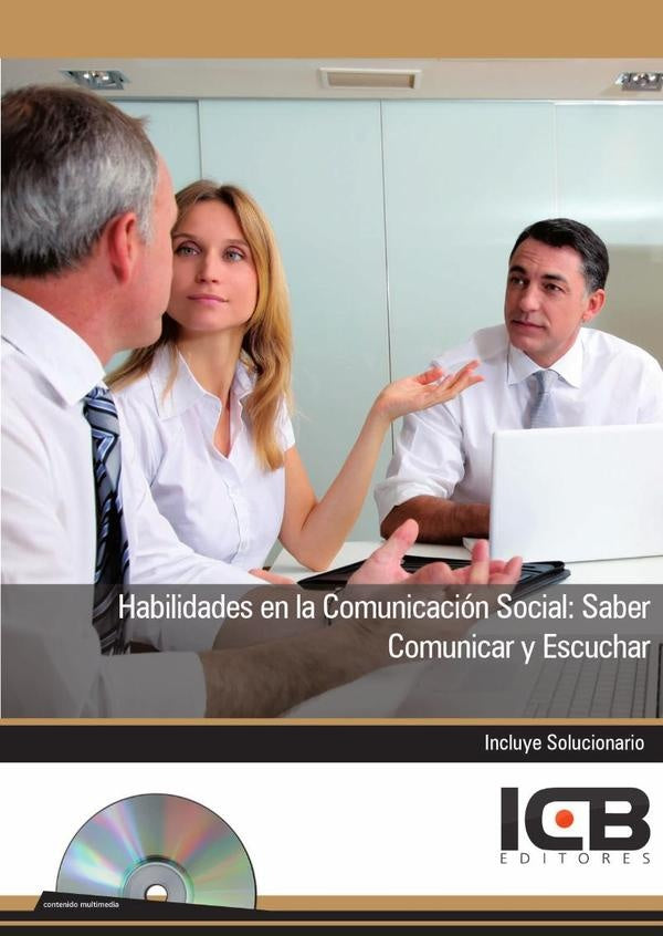 Habilidades en la Comunicacion Social: Saber Comunicar y Escuchar | ICB Editores