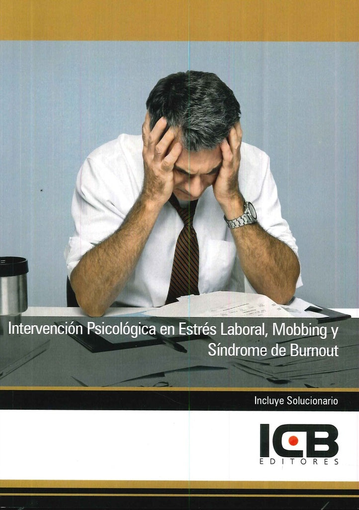 Intervencion Psicologica en Estres Laboral, Mobbing y Sindrome de Burnout | ICB Editores