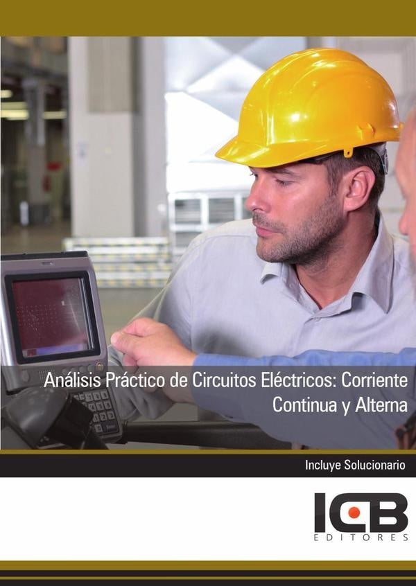Analisis Practico de Circuitos Electricos: Corriente Continua y Alterna | ICB Editores