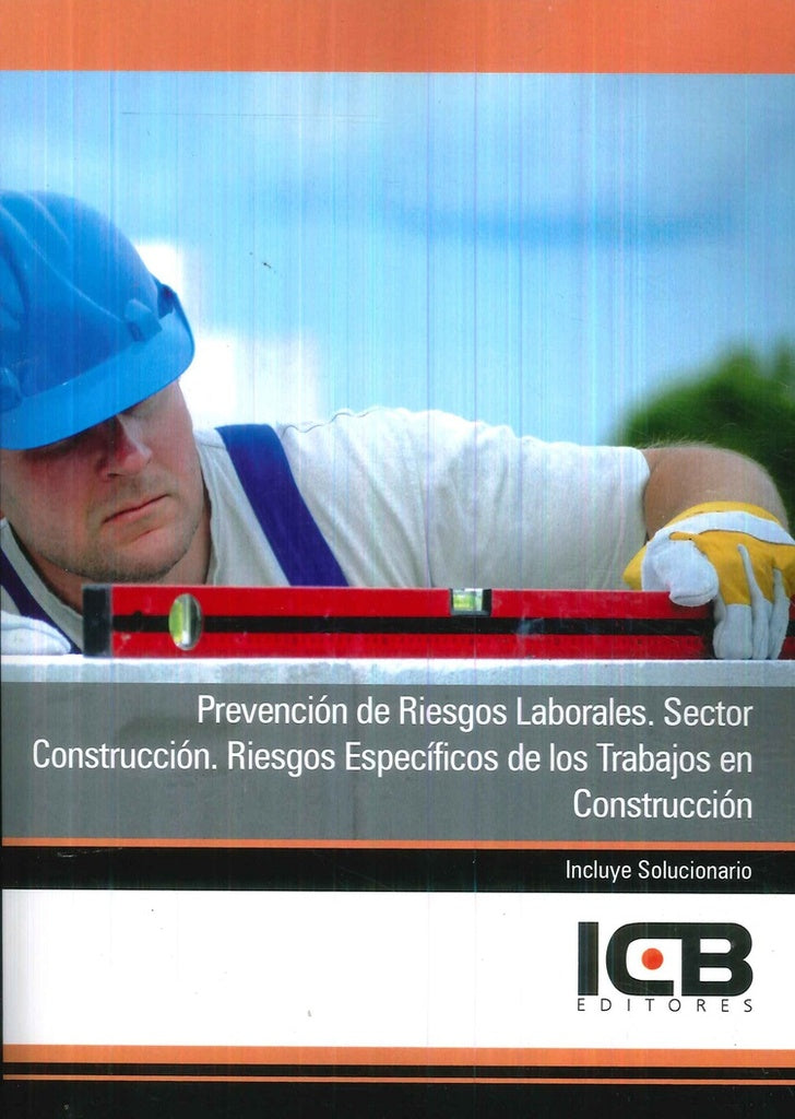Prevencion de Riesgos Laborales. Sector Construccion. Riesgos Especificos de los Trabajos en Constru | Editores ICB