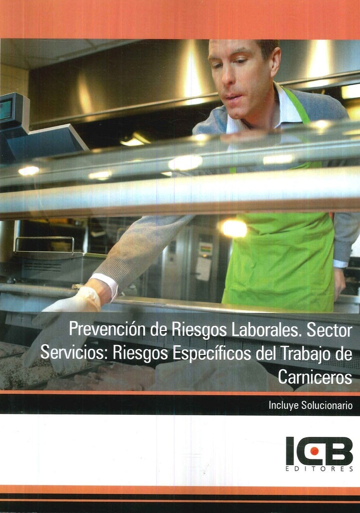 Prevencion de Riesgos Laborales. Sector Servicios: Riesgos Especificos del Trabajo de Carniceros | Editores ICB
