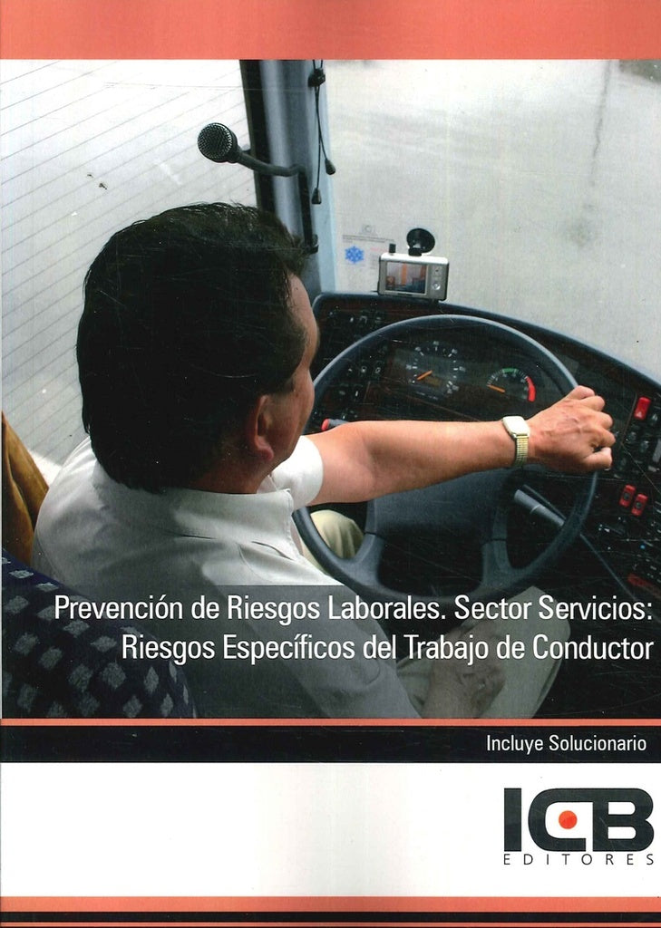 Prevencion de Riesgos Laborales. Sector Servicios: Riesgos Especificos del Trabajo de Conductor | Editores ICB