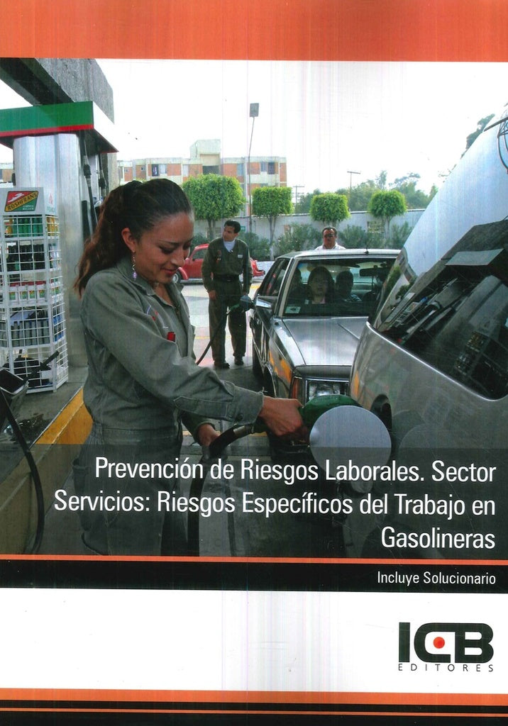 Prevencion de Riesgos Laborales. Sector Servicios: Riesgos Especificos del Trabajo en Gasolineras | Editores ICB