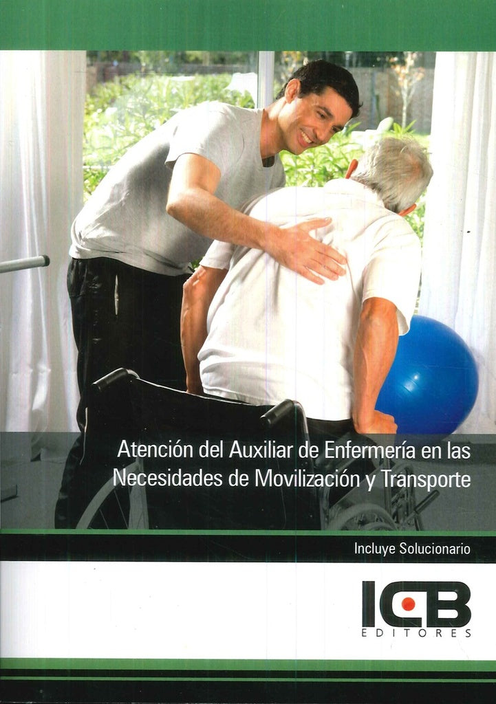 Atencion del Auxiliar de Enfermeria en las Necesidades de Movilizacion y Transporte | Editores ICB