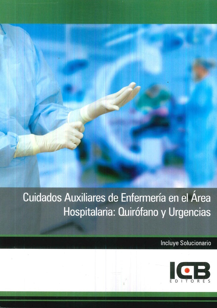 Cuidados Auxiliares de Enfermeria en el area Hospitalaria: Quirofano y Urgencias | Editores ICB