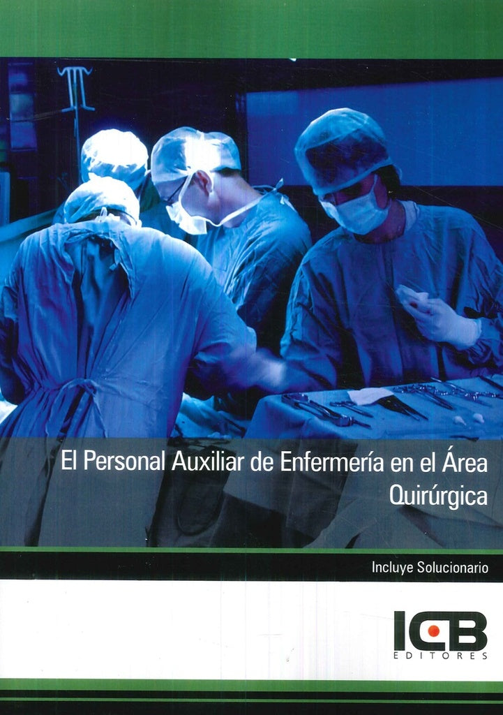 El Personal Auxiliar de Enfermeria en el area Quirurgica | Editores ICB