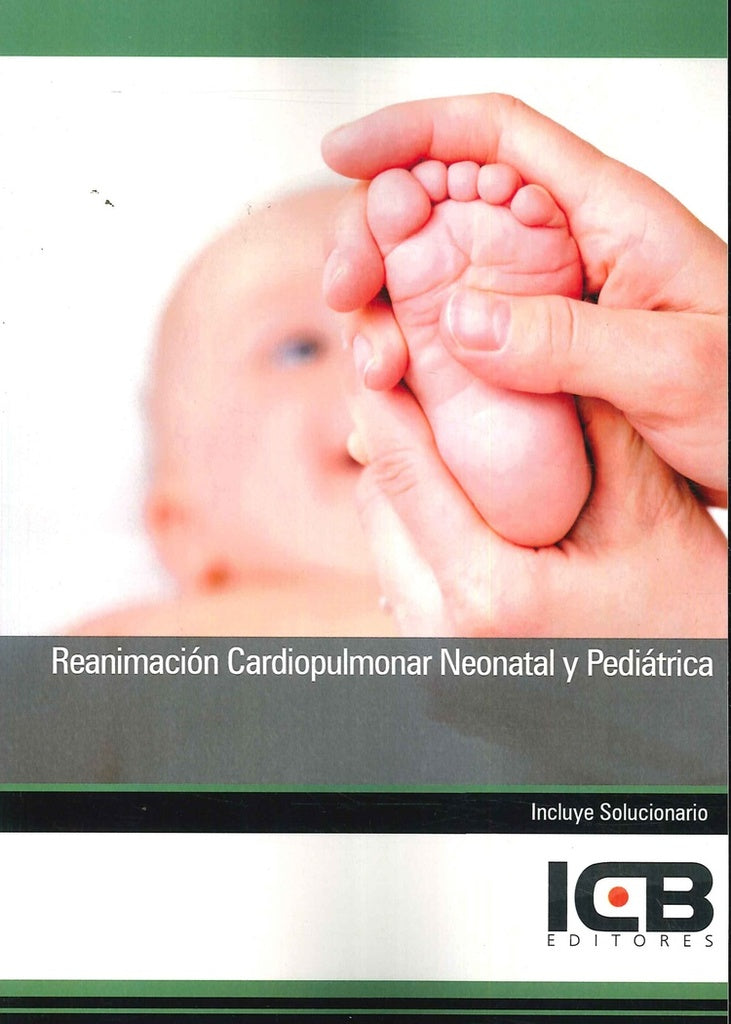 Reanimacion Cardiopulmonar Neonatal y Pediatrica | Editores ICB