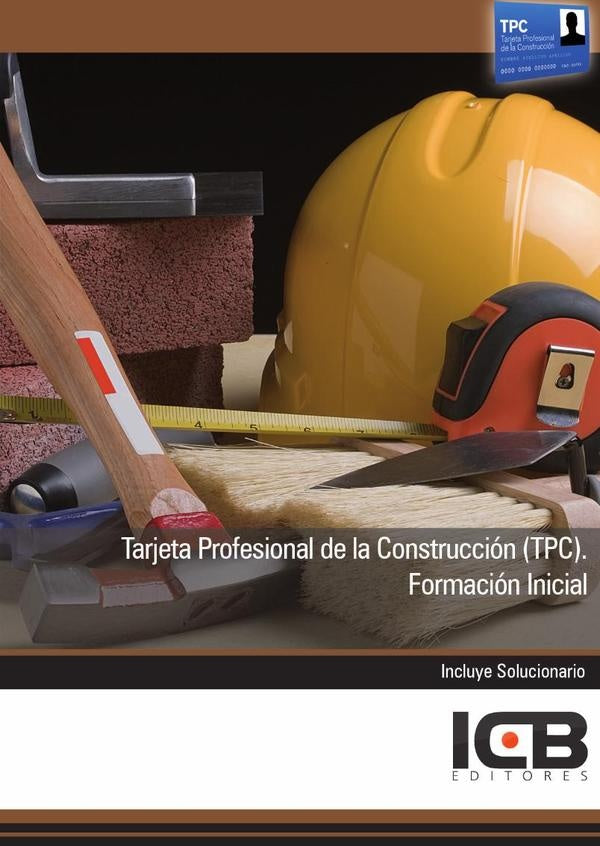 Tarjeta Profesional de la Construccion (Tpc). Formacion Inicial | Editores ICB