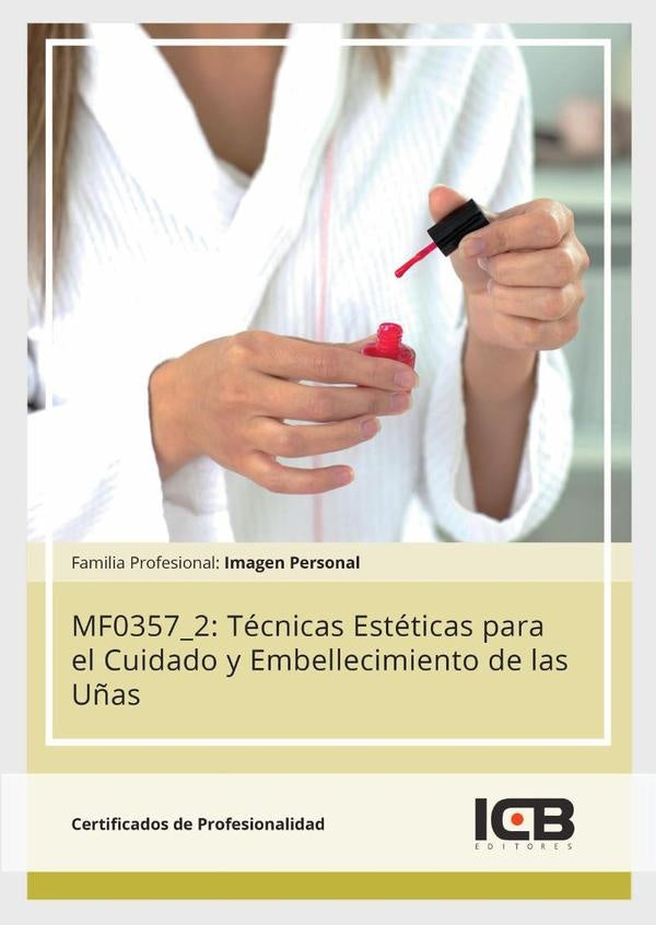 MF0357_2: Tecnicas Esteticas para el Cuidado y Embellecimiento de las U?as | Editores ICB