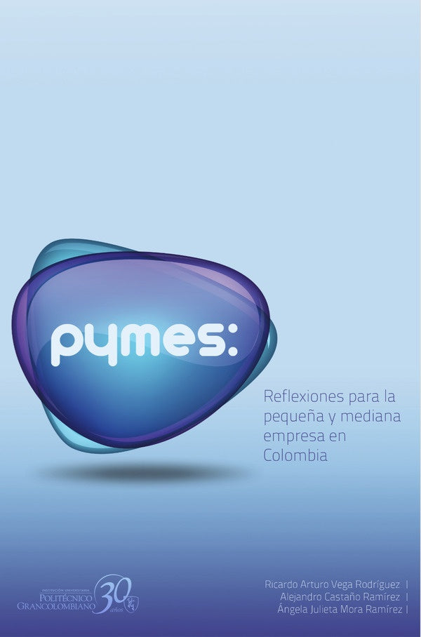 Pymes: reflexiones para la peque?a y mediana empresa en Colombia | Ricardo Arturo Vega