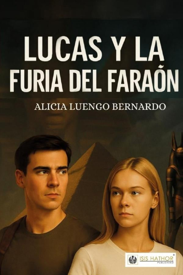 Lucas y la furia del faraon | Alicia Luengo Bernardo