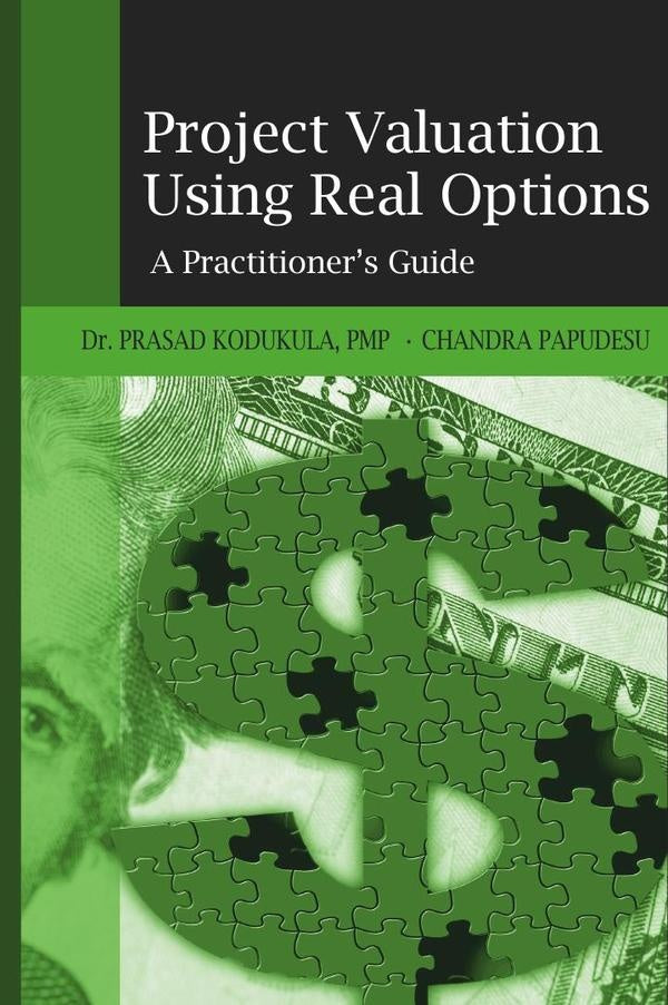 Project Valuation Using Real Options | Chandra Papudesu
