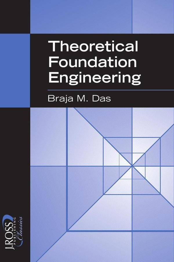Theoretical Foundation Engineering | Braja M. Das