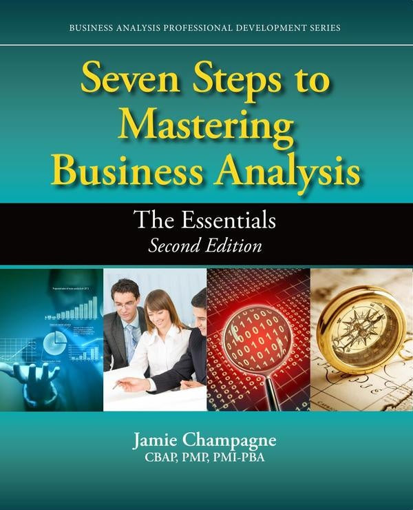 Seven Steps to Mastering Business Analysis, Second Edition | Jamie Champagne
