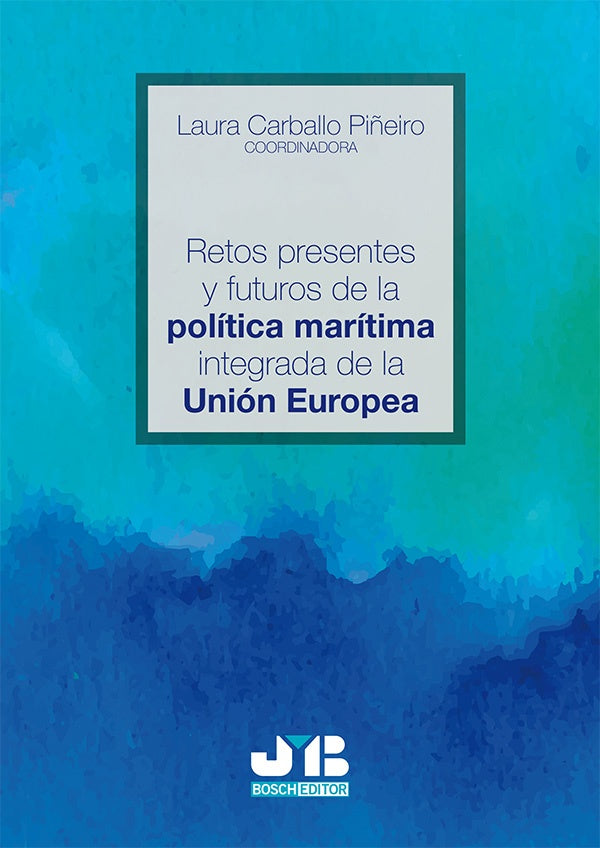 Retos presentes y futuros de la politica maritima integrada de la Union Europea. | Laura Carballo Pi?eiro