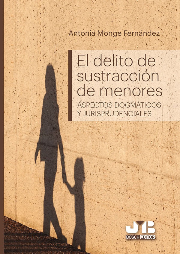 El delito de sustraccion de menores | Antonia Monge Fernandez