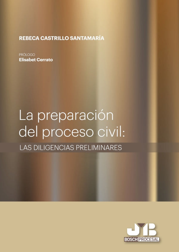 La preparacion del proceso civil : Las diligencias preliminares. | Rebeca Castrillo Santamaria