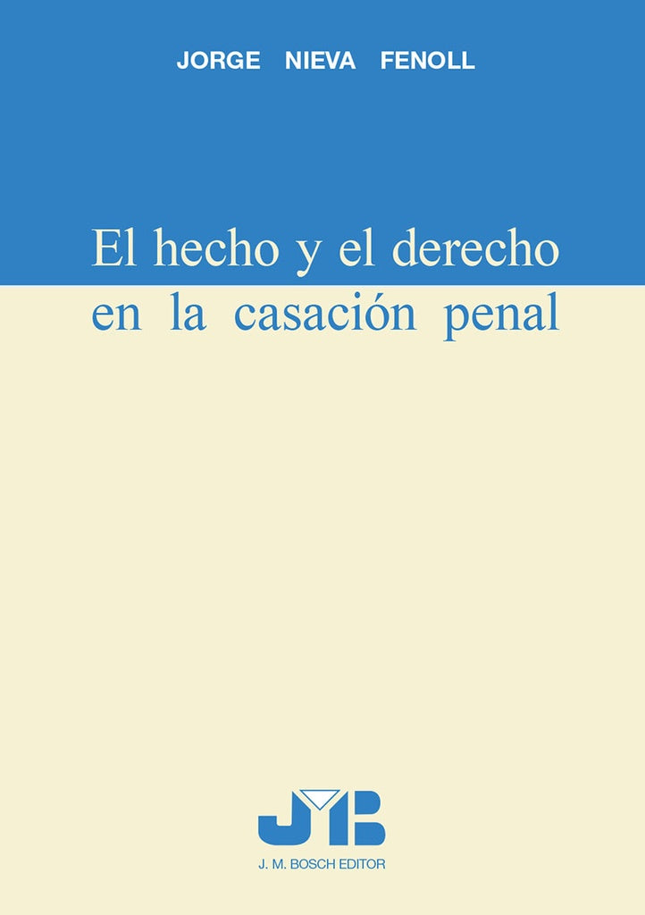 El hecho y el derecho en la casacion penal | Jorge Nieva Fenoll