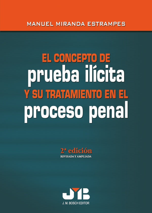 El concepto de prueba ilicita y su tratamiento en el proceso penal | Manuel Miranda Estrampes