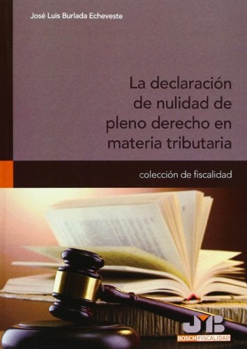 La declaracion de nulidad de pleno derecho en materia tributaria | Jose Luis Burlada Echeveste