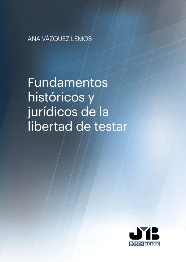 Fundamentos historicos y juridicos de la libertad de testar. | Ana Vazquez Lemos