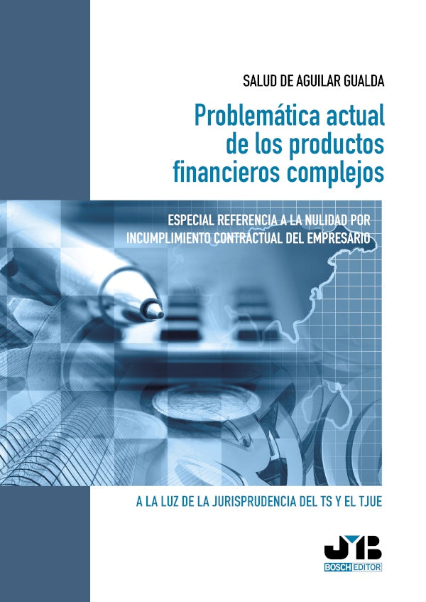 Problematica actual de los productos financieros complejos. Especial referencia a la nulidad por inc | Salud De Aguilar Gualda