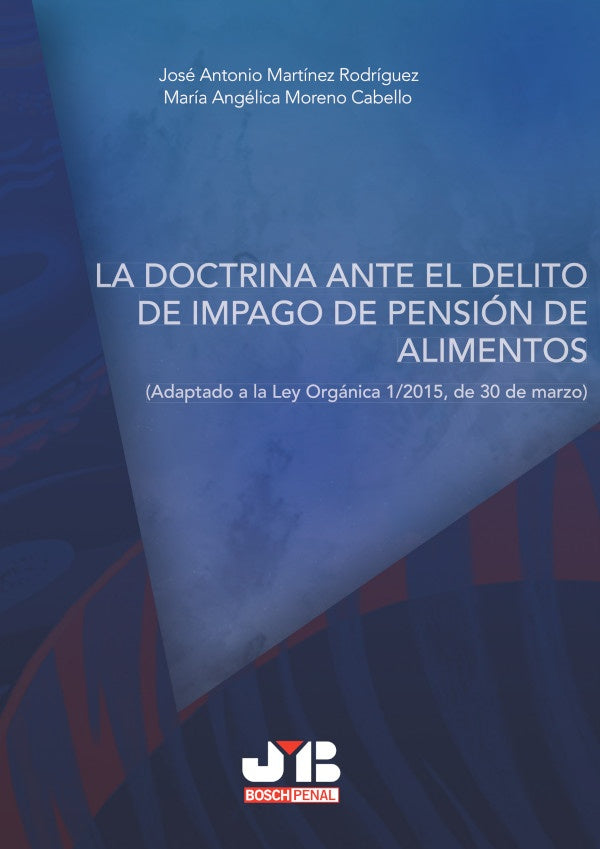 La doctrina ante el delito de impago de pension de alimentos. | Jose Antonio Martinez Rodriguez