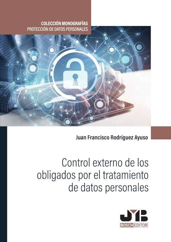 Control externo de los obligados por el tratamiento de datos personales. | Juan Francisco Rodriguez Ayuso