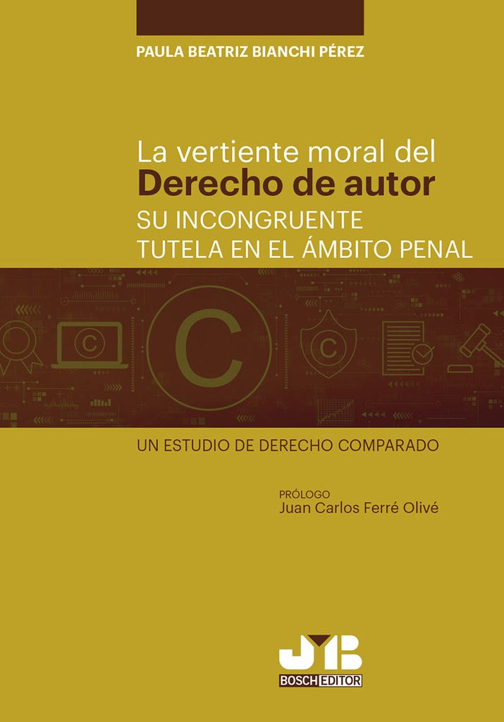 La vertiente moral del derecho de autor: su incongruente tutela en el ambito penal. | Paula Beatriz Bianchi Perez