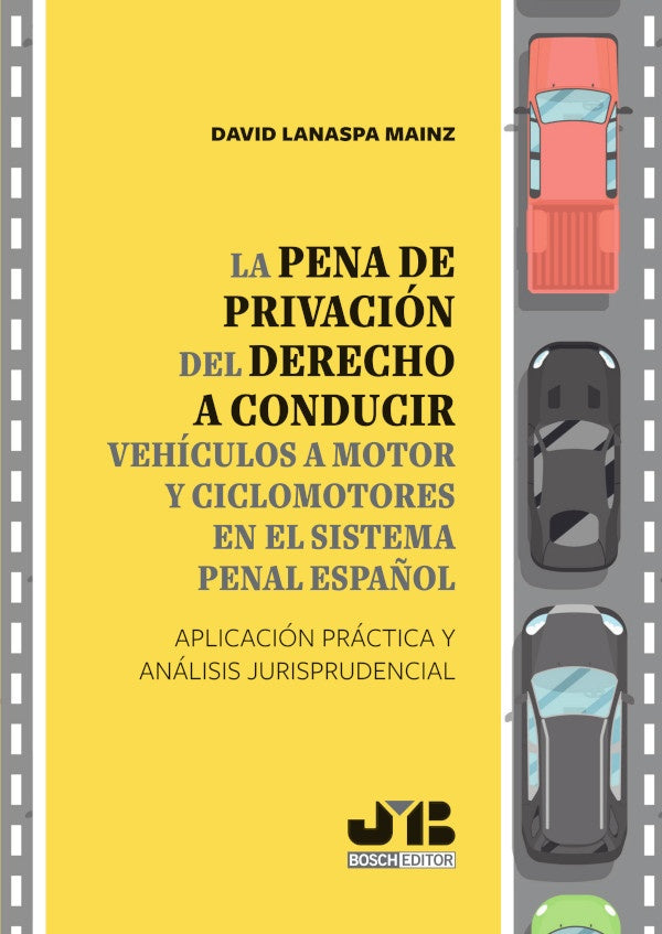 La pena de privacion del derecho a conducir vehiculos a motor y ciclomotores en el sistema penal esp | David Lanaspa Mainz