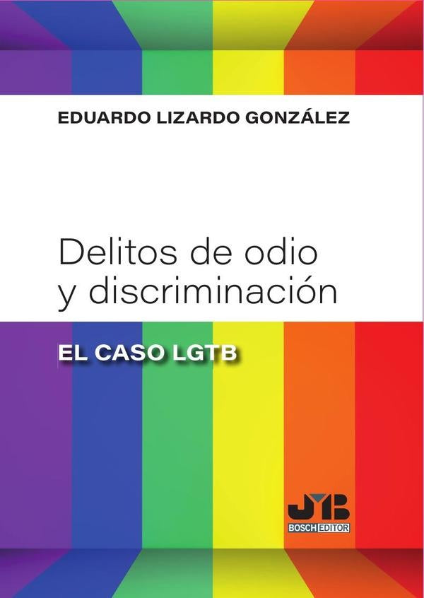 Delitos de odio y discriminacion: "el caso lgtb" | Eduardo Lizardo Gonzalez