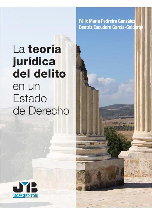 La teoria juridica del delito en un estado de derecho | Felix Maria Pedreira Gonzalez