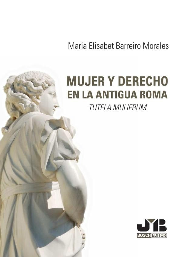 Mujer y Derecho: Tutela Mulierum en la antigua Roma | Maria Elisabet Barreiro Morales