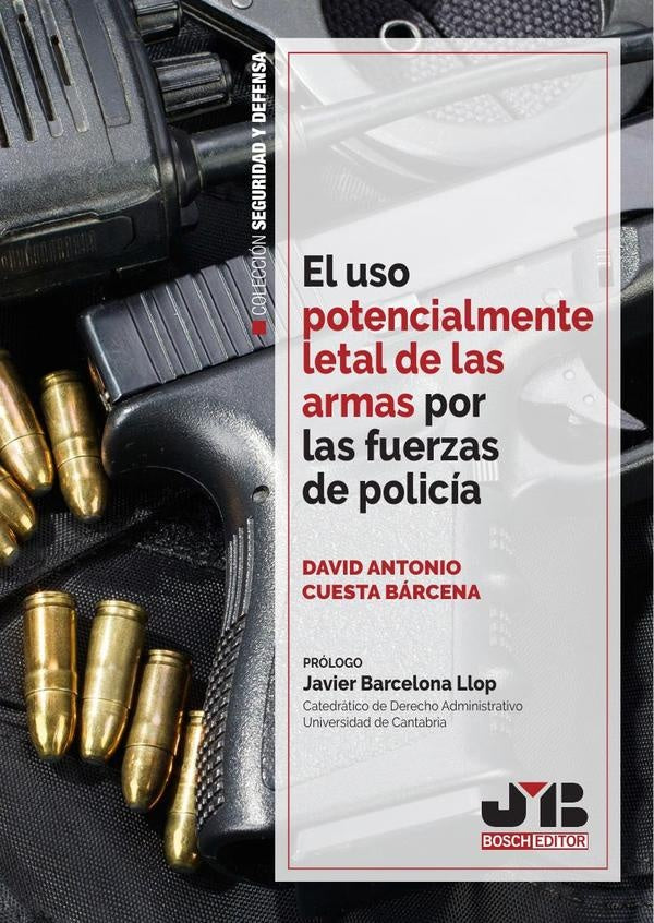 El uso potencialmente letal de las armas por las fuerzas de policia | David Antonio Cuesta Barcena