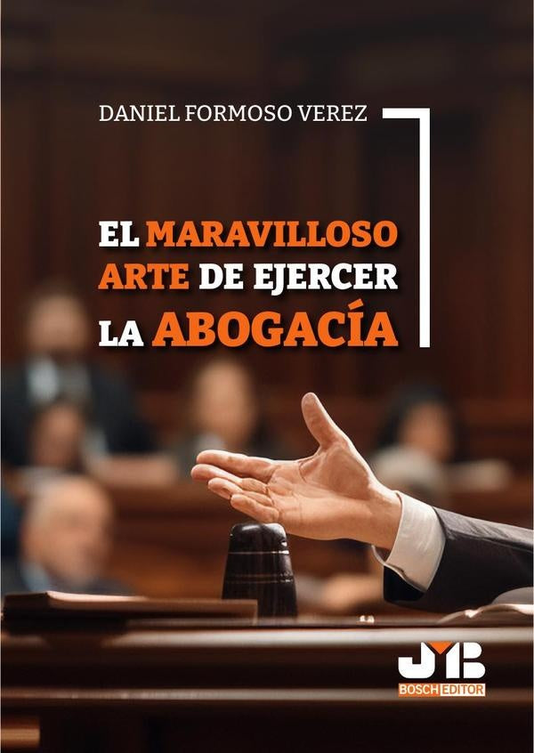 El maravilloso arte de ejercer la abogacia | Daniel Formoso Verez