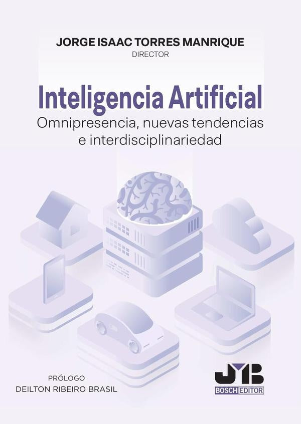Inteligencia Artificial. Omnipresencia, nuevas tendencias e interdisciplinariedad | Jorge Isaac Torres Manrique