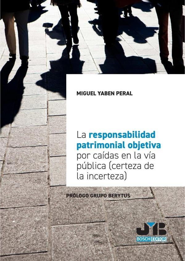 La responsabilidad patrimonial objetiva por caidas en la via publica (certeza de la incerteza) | Miguel Yaben Peral